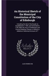 Historical Sketch of the Municipal Constitution of the City of Edinburgh