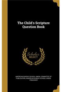 The Child's Scripture Question Book