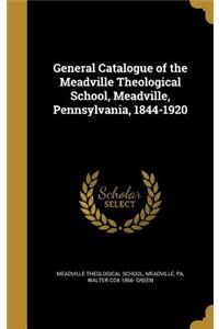 General Catalogue of the Meadville Theological School, Meadville, Pennsylvania, 1844-1920