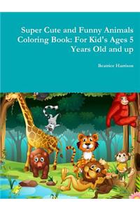 Super Cute and Funny Animals Coloring Book