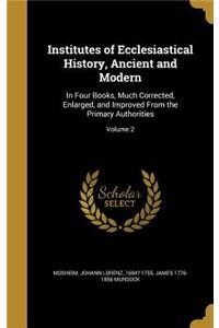 Institutes of Ecclesiastical History, Ancient and Modern