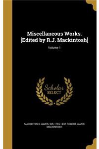 Miscellaneous Works. [Edited by R.J. Mackintosh]; Volume 1
