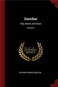 Zanzibar: City, Island, and Coast; Volume 1