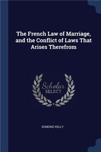 French Law of Marriage, and the Conflict of Laws That Arises Therefrom