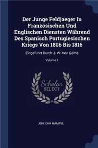 Der Junge Feldjaeger In Französischen Und Englischen Diensten Während Des Spanisch Portugiesischen Kriegs Von 1806 Bis 1816