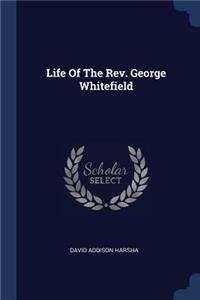Life Of The Rev. George Whitefield