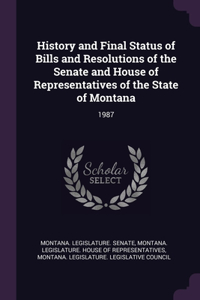History and Final Status of Bills and Resolutions of the Senate and House of Representatives of the State of Montana