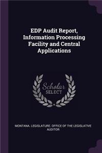 EDP Audit Report, Information Processing Facility and Central Applications