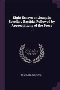Eight Essays on Joaquín Sorolla y Bastida, Followed by Appreciations of the Press