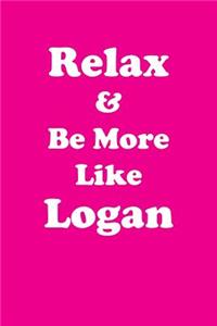 Relax & Be More Like Logan Affirmations Workbook Positive Affirmations Workbook Includes