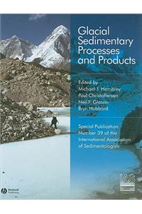 Glacial Sedimentary Processes and Products