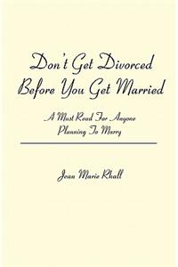 Don't Get Divorced Before You Get Married