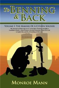 To Benning & Back: Volume I: The Making of a Citizen Soldierby