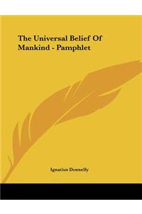 The Universal Belief Of Mankind - Pamphlet