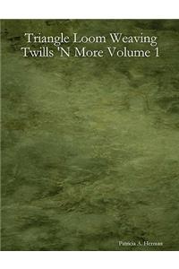 Triangle Loom Weaving Twills 'N More Volume 1