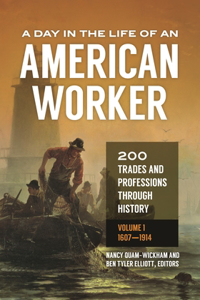 A Day in the Life of an American Worker [2 Volumes]