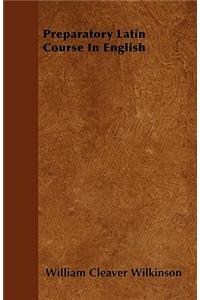 Preparatory Latin Course In English