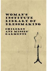 Woman's Institute Library of Dressmaking - Children and Misses' Garments