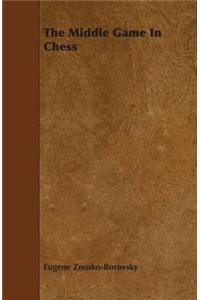 The Middle Game in Chess