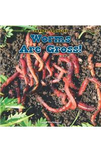 Worms Are Gross!