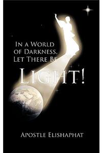 In a World of Darkness, Let There Be Light!