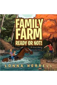 Family Farm Ready or Not!