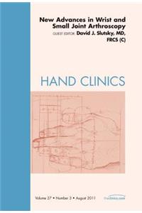 New Advances in Wrist and Small Joint Arthroscopy, an Issue of Hand Clinics