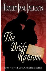 The Bride Ransom: The Civil War Brides Series