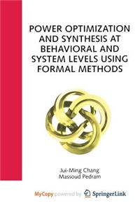 Power Optimization and Synthesis at Behavioral and System Levels Using Formal Methods