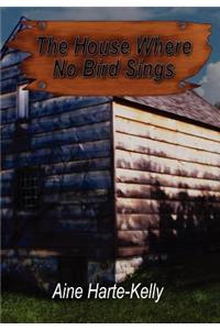 The House Where No Bird Sings