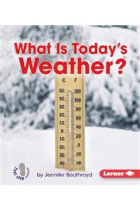 What Is Today's Weather?