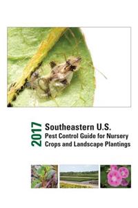 2017 Southeastern U.S. Pest Control Guide for Nursery Crops and Landscape Plantings