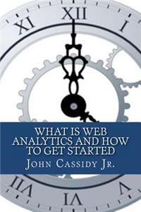 What Is Web Analytics And How To Get Started