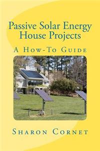 Passive Solar Energy House Projects