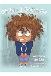 Oh No, I Gotta Go