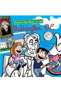 Guess How Much I Love Washington, D.C.