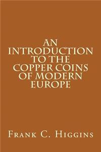 An Introduction to the Copper Coins of Modern Europe