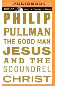 Good Man Jesus and the Scoundrel Christ
