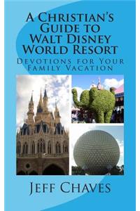 A Christian's Guide to Walt Disney World Resort
