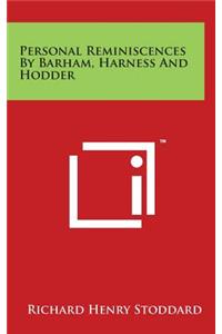 Personal Reminiscences By Barham, Harness And Hodder