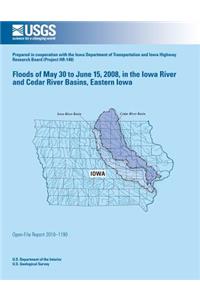 Floods of May 30 to June 15, 2008, in the Iowa River and Cedar River Basins, Eastern Iowa