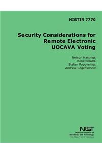 NISTIR 7770 Security Considerations for Remote Electronic UOCAVA Voting