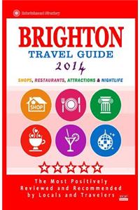 Brighton Travel Guide 2014: Shops, Restaurants, Attractions & Nightlife (Things to Do in Brighton) City Guide 2014