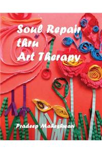 Soul Repair thru Art Therapy