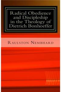 Radical Obedience and Discipleship in the Theology of Dietrich Bonhoeffer