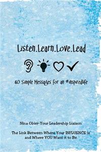 Listen.Learn.Love.Lead
