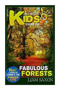 A Smart Kids Guide to Fabulous Forests: A World of Learning at Your Fingertips