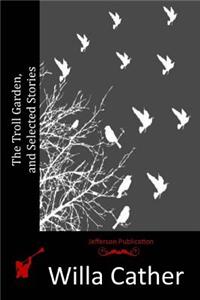 Troll Garden, and Selected Stories