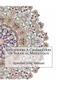 Hypocrites A Commentary on Surah al Munafiqun