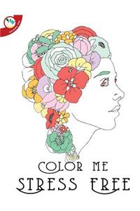 Color Me Stress Free Coloring Book